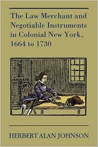 The Law Merchant And Negotiable Instruments In Colonial