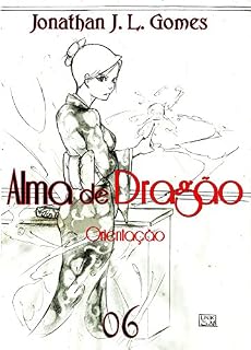 Livro Alma de Dragão: Capitulo 06 - Orientação (Despertar Livro 1)