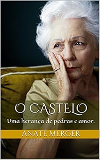 Livro O Castelo: Uma herança de pedras e amor.
