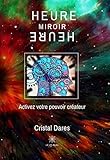 Heure miroir: Spiritualité et conscience (French Edition) by Cristal Dares
