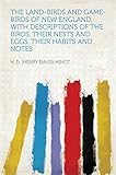 Front cover for the book The Land-Birds and Game Birds of New England with Descriptions of the Birds, Their Nests and Eggs, Their Habits and Notes. by Henry Davis Minot
