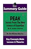 SUMMARY: Peak: Secrets from the New Science of Expertise: By Anders Ericsson | The MW Summary Guide (High Performance, Skill Acquisition, Accelerated Learning)