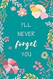 I'll Never Forget You: 6x9 Internet Password Logbook Large Print with Tabs | Flower Design Teal Colo