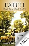 Faith: What It Is and What It Leads To by Charles H. Spurgeon