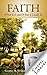 Faith: What It Is and What It Leads To by Charles H. Spurgeon