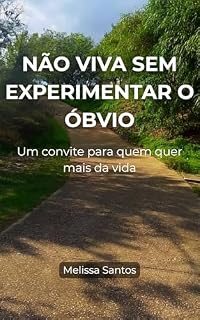 Livro NÃO VIVA SEM EXPERIMENTAR O ÓBVIO: Um convite para quem quer mais da vida