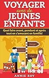 Image de Voyager avec de jeunes enfants: Quoi faire avant, pendant et après tout en s'amusant en famille! (French Edition)
