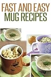 Fast And Easy Mug Recipes (Volume 1)