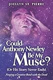 Could Anthony Newley Be My Muse? (Or His Story Never Ends): Forging a Creative Bond with the Dead by Joellyn St. Pierre