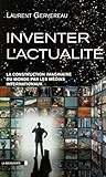 Inventer l'actualité (CAHIERS LIBRES) (French Edition) by Laurent GERVEREAU