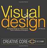 Visual Design: Ninety-five things you need to know. Told in Helvetica and Dingbats. (Creative Core)
