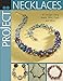 Project: Necklaces: 30 Designs Using Beads, Wire, Chain, and More