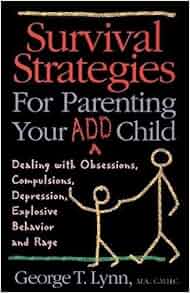 Survival Strategies For Parenting Your Add Child Dealing With Obsessions Compulsions