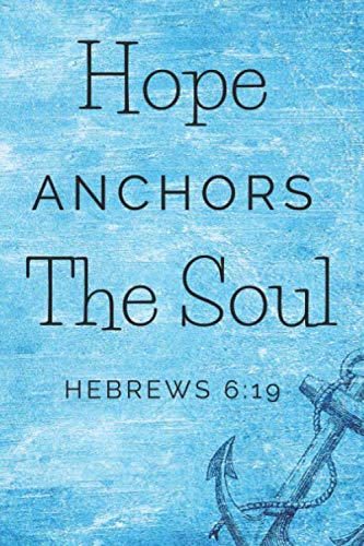 Hope Anchors the Soul, Hebrews 6:19: Religious Notebook, Journal, Diary (110 Pages, Blank, 6 x 9)