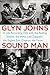 Sound Man: A Life Recording Hits with The Rolling Stones, The Who, Led Zeppelin, the Eagles , Eric C by Glyn Johns