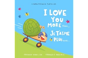 Learn French for Kids Je t’aime plus que... (I Love You More Than...): A Bilingual English-French Picture Book for Babies and