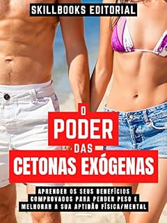 Livro O Poder Das Cetonas Exógenas - Aprender Os Seus Benefícios Comprovados Para Perder Peso E Melhorar A Sua Aptidão Física/Mental