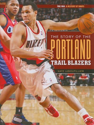 The Story of the Portland Trail Blazers (NBA: A History of Hoops (Hardcover)) Library Binding – September 15, 2010