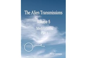 The Alien Transmissions Volume 5 Meditations Part 1
