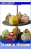 Le Livre de Pâtisserie (French Edition) by Jules Gouffé