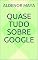 Livro Quase Tudo Sobre Google