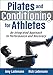 Pilates and Conditioning for Athletes: An Integrated Approach to Performance and Recovery by Amy Lademann, Rick Lademann