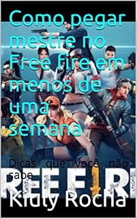 Livro Como pegar mestre no Free fire em menos de uma semana: Dicas que você não sabe