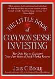 The Little Book of Common Sense Investing: The Only Way to Guarantee Your Fair Share of Stock Market Returns (Little Books. Big Profits), John C. Bogle, 0470102101