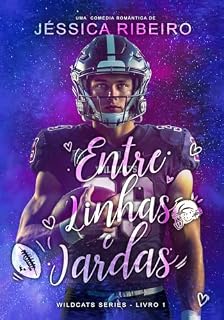 Livro Entre Linhas e Jardas (WILDCATS SERIES Livro 1)