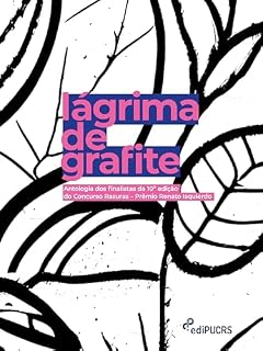 Livro Lágrima de grafite: Antologia dos finalistas da 10ª edição do Concurso Rasuras – Prêmio Renato Isquierdo