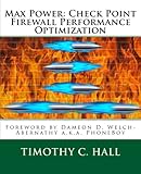 Max Power: Check Point Firewall Performance Optimization by Timothy C. Hall