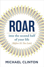Roar: into the second half of your life (before it's too l