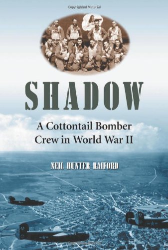 Shadow: A Cottontail Bomber Crew in World War II by Neil Hunter Raiford
