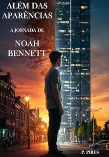 Livro Além das Aparências: A Jornada de Noah Bennett