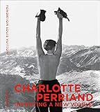 Charlotte Perriand: Inventing A New World by Jacques Barsac, Sebastien Cherruet