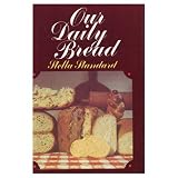 Our Daily Bread: 365 Recipes for Wonderful Breads by