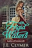 Frigid Waters (Ladies of Loomcroft Book 1)