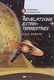 Civilisations extraterrestres : Tome 2 : Révélations extraterrestres by