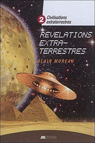 Civilisations extraterrestres : Tome 2 : Révélations extraterrestres by