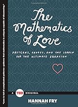 The Mathematics of Love: Patterns, Proofs, and the Search for the Ultimate Equation (TED Books)