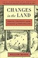 Changes in the Land: Indians, Colonists, and the Ecology of New England