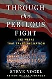 Through the Perilous Fight: Six Weeks That Saved the Nation