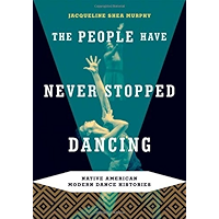 The People Have Never Stopped Dancing: Native American Modern Dance Histories book cover