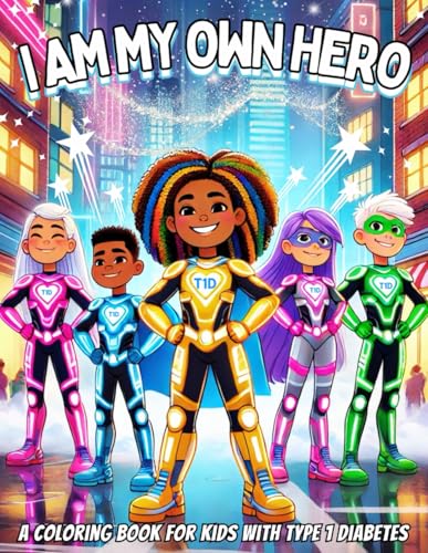I Am My Own Hero: A Coloring Book for Kids with Type 1 Diabetes