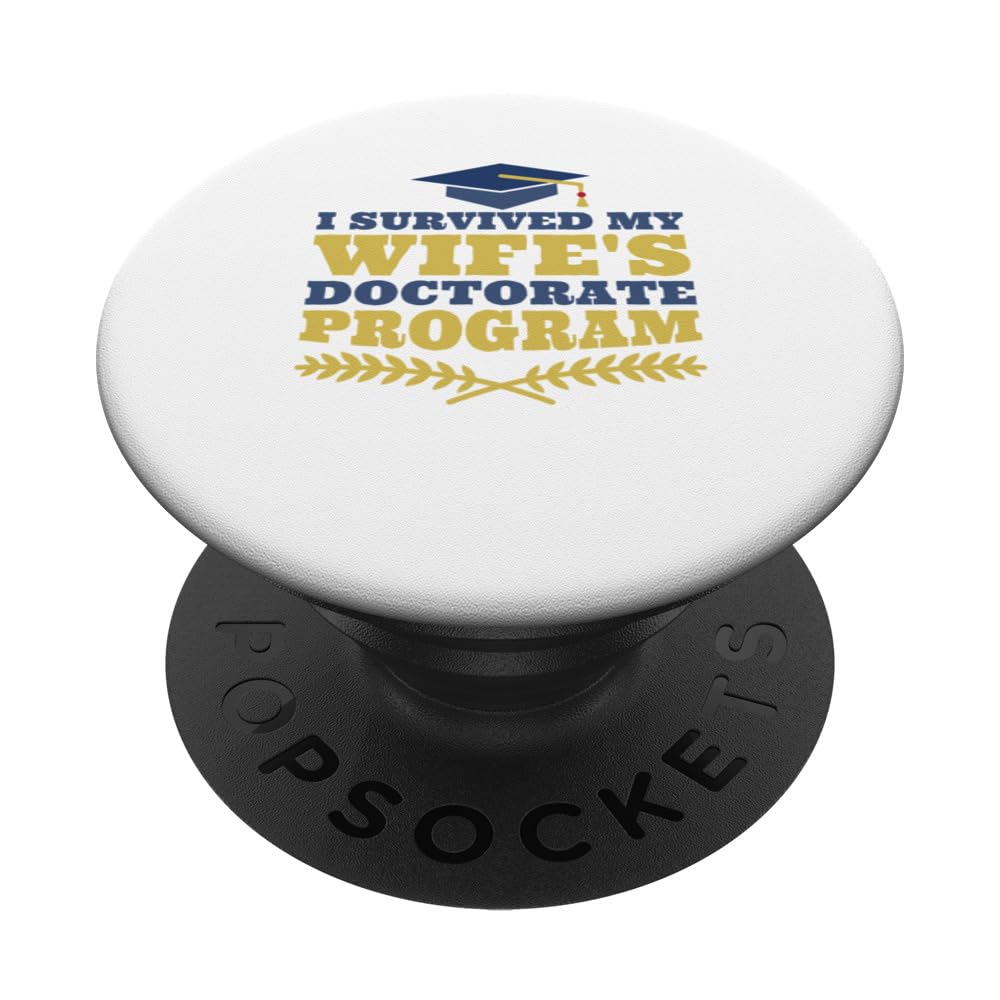 I Survived My Wife's Doctorate Program PhD Graduation PopSockets Swappable PopGrip