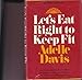 Let's Eat Right to Keep Fit : A Practical Guide To Nutrition Designed To Help You Achieve Good Health Through Proper Diet by 