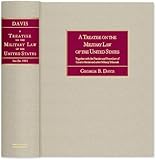 A Treatise on the Military Law of the United States: Together With the Practice and Procedure of Cou by 