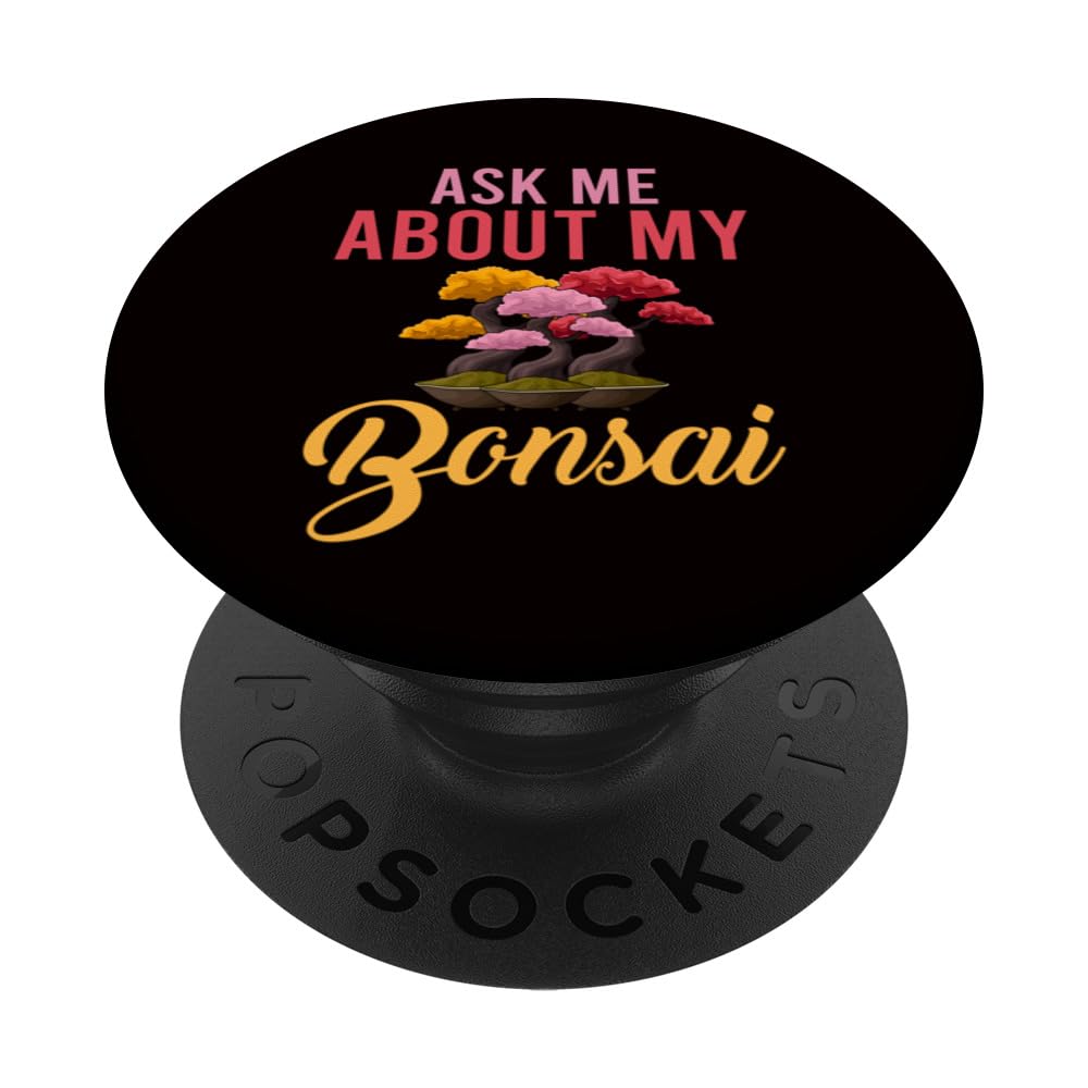 Bonsai Tree - Ask Me About My Bonsai PopSockets Swappable PopGrip