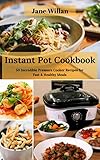 Instant Pot Cookbook: 50 Incredible Pressure Cooker Recipes for Fast & Healthy Meals by Jane   Willan