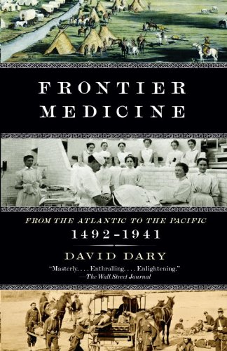 Download Frontier Medicine: From the ATlantic to the Pacific, 1492-1941 (Vintage International) Download Frontier Medicine: From the ATlantic to the Pacific, 1492-1941 (Vintage International)